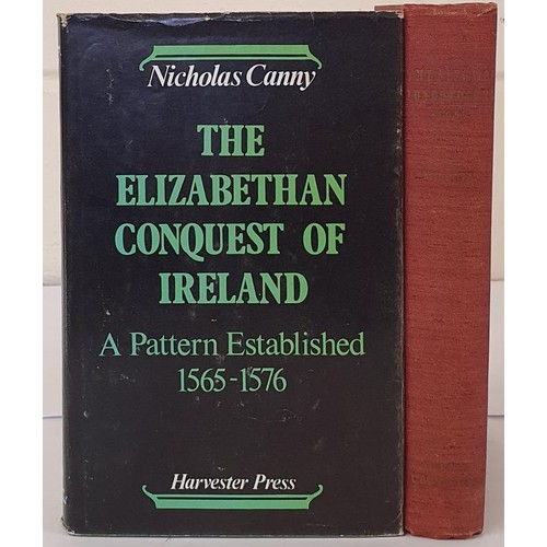 651 - Nicholas Canny, The Elizabethan Conquest of Ireland, 1565-1576, 8vo, dj; scarce and much sought afte... 