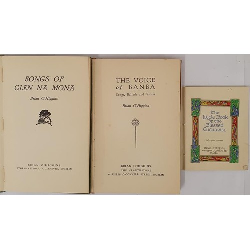 632 - Brian O'Higgins X 3 Titles: The Voice of Banba-Songs,Ballads and Satires,1931; Songs of Glen Na Mona... 