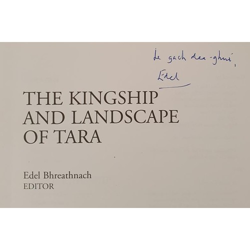 55 - Tara, Edel Bhreathnach, the Kingship and Landscape of Tara, D. 2005, 4to, inscribed copy, vg to mint... 