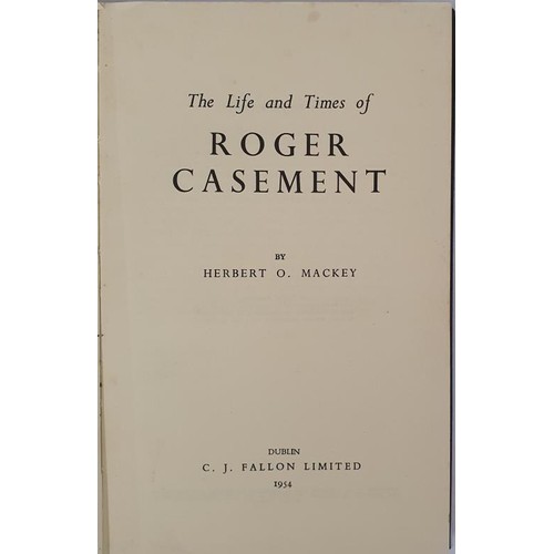 125 - H.O. Mackey. The Life and Times of Roger Casement. C. 1945. 2 news clippings from Hyde loosely inser... 