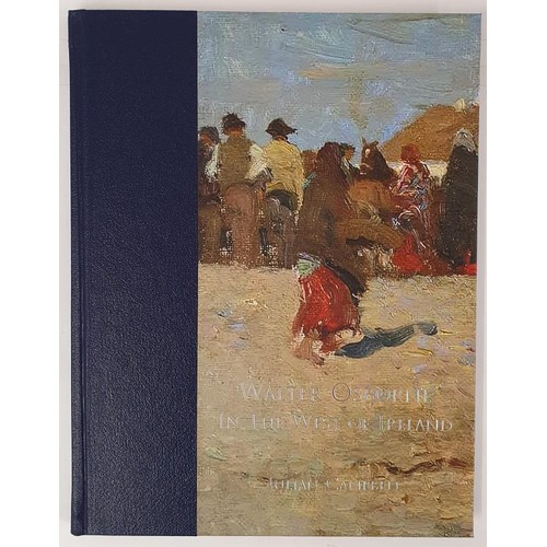 162 - Walter Osborne in the West of Ireland by Julian Campbell SIGNED limited edition 69 of 300. Slip Case... 