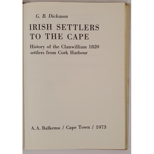 163 - Irish Settlers to the Cape. History of the Clanwilliam 1820 settlers from Cork Harbour. Dickason, G ... 