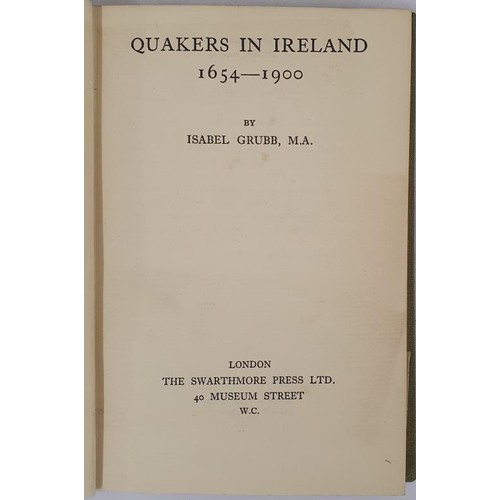235 - Quakers in Ireland, 1654 &ndash; 1900 by Isabel Grubb of Carrick on Suir. London, Swarthmore. 1927. ... 