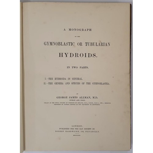 375 - Georges J. Allman (Dublin) A Monograph of the Gymnoblastic or Tubularian Hydroids in 2 volumes. 1871... 