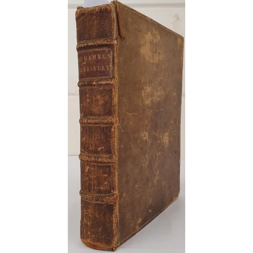 376 - M. Duhamel du Monceau.. A Practical Treatise of Husbandry. 1759. 1st. Folding copper plates of new a... 