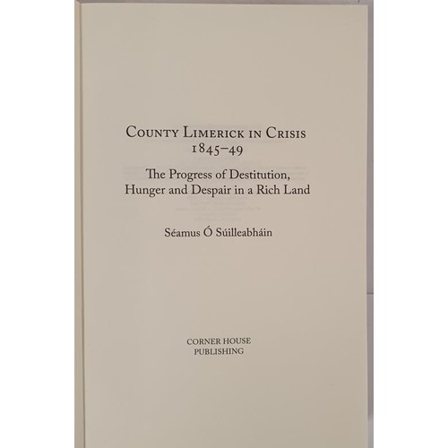 387 - County Limerick in Crisis 1845-49: The Progress of Destitution, Hunger and Despair in a Rich Land by... 