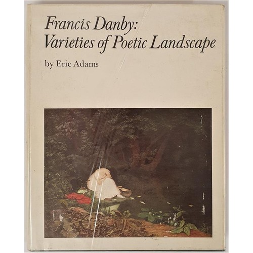 411 - Eric Adams. Francis Danby : Varities of Poetic Landscape. 1973. Quarto. Numerous plates . Attractive... 