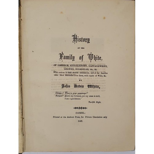 417 - History of the Family of White of Limerick, Knockcentry, Capaghwhite, Lisowen, Kilmoylan etc.With no... 