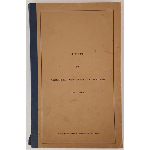 434 - A Study of Perintal Mortality in Ireland 1958-1960. A report presented to the Medical Research Counc... 