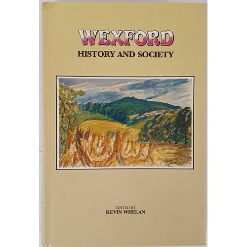 459 - Wexford: History and Society edited by Kevin Whelan. Geography Publications, 1987. Near fine copy in... 