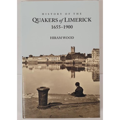 466 - History of the Quakers of Limerick 1655-1900 by Hiram Wood. Signed copy in dust wrapper. Goodbody, N... 