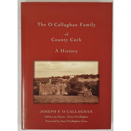 21 - O Callaghan, The O Callaghan Family of County Cork..a history. Folio, mint with dj; nd.