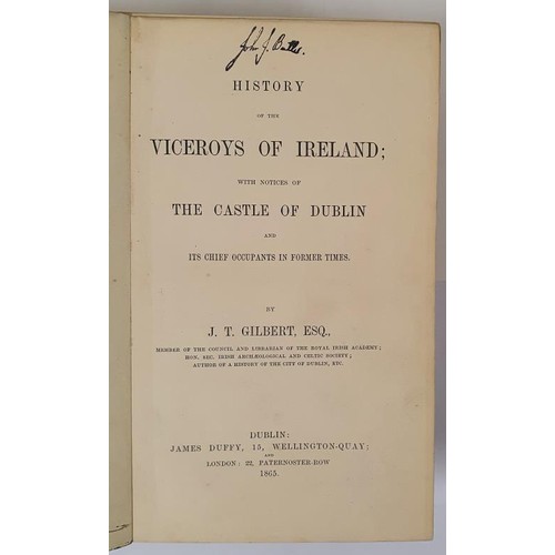 46 - J. T. Gilbert. History of the Viceroys of Ireland and its Chief Occupants in Former Times Dublin. 18... 