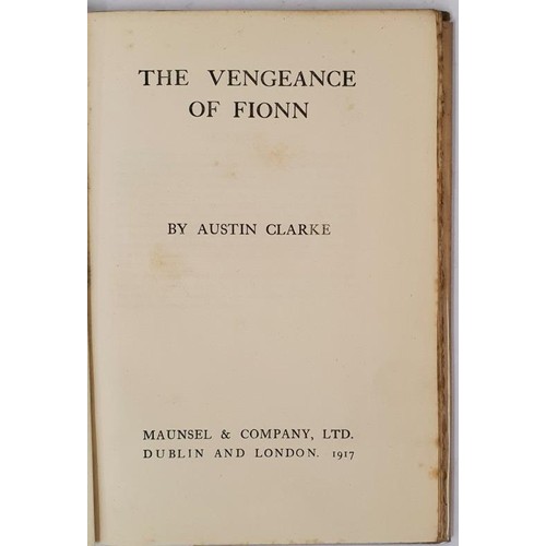 47 - Austin Clarke; The Vengeance of Fionn. Dublin 1917, First edition of the author’s scarce first... 
