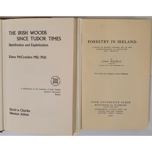 73 - E.M. McCracken. The Irish Woods Since Tudor Times. 1971 Illustrated and John Mackay. Forestry in Ire... 