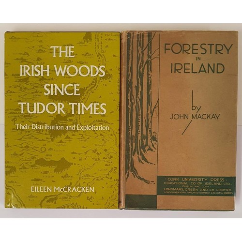 73 - E.M. McCracken. The Irish Woods Since Tudor Times. 1971 Illustrated and John Mackay. Forestry in Ire... 