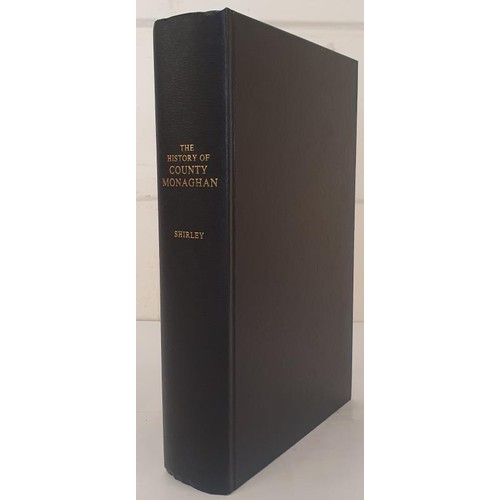 86 - Monaghan] Shirley, E. P. The History of the County of Monaghan, 1988. Facsimile reprint of the rare ... 