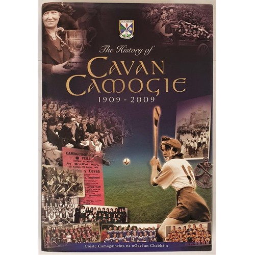 112 - The History of Cavan Camogie, 1909-2009. A very good copy in the dust wrapper