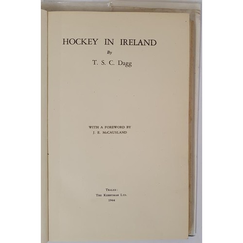 116 - Hockey in Ireland / by T. S. C. Dagg, with a foreword by J. E. McCausland. Published by Tralee : The... 