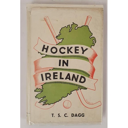 116 - Hockey in Ireland / by T. S. C. Dagg, with a foreword by J. E. McCausland. Published by Tralee : The... 