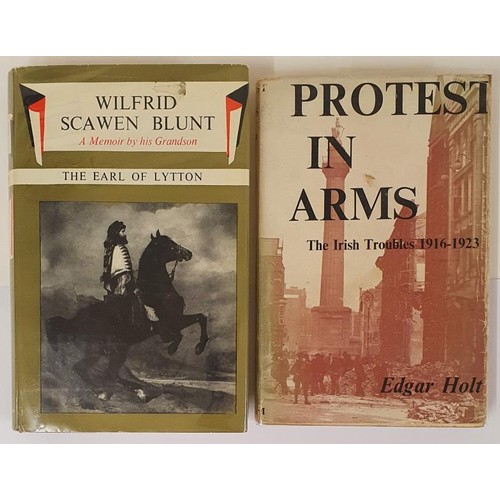 165 - The Earl of Lytton. Wilfred Scawen Blunt.. 1961. 1st and E. Holt. Protest in Arms - The Irish Troubl... 