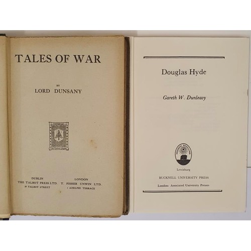 175 - Lord Dunsany. Tales of War. 1918. 1st and G.W. Dunleavy. Douglas Hyde. 1974 1st (2)