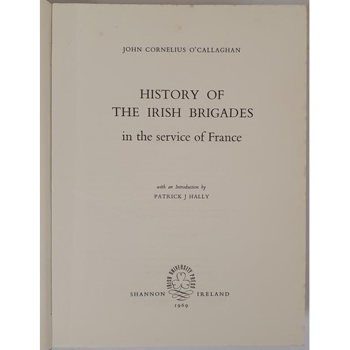 220 - O Callaghan, History of the Irish Brigades in the service of France, IAP facsimile 1969, quarto, 649... 