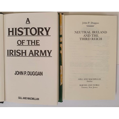 221 - John P. Duggan. A History of the Irish Army. 1991 and J.P. Duggan. Neutral Ireland and the Third Rei... 