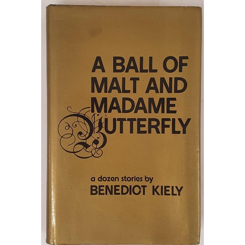 259 - Benedict Kiely; A Ball of Malt and Madame Butterfly. First edition, a very good copy in the dust wra... 