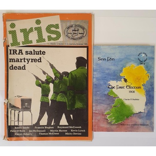 276 - C. 0'Duibhir. Sinn Fein The First election. 1908. and Iris - IRA Salute Martyred Dead. 1981 Quarto. ... 