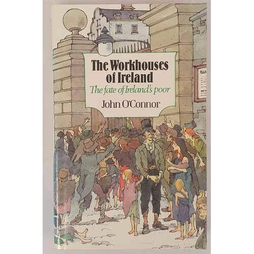 301 - Workhouses] O’Connor, J. The Workhouses of Ireland. the Fate of Ireland’s Poor, 1995. 1 ... 