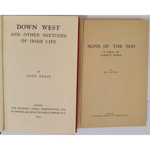 316 - Alice Dease. Down West and Other Stories of Irish Life . 1912 and W.C. Lyttle. Songs of the Sod &... 