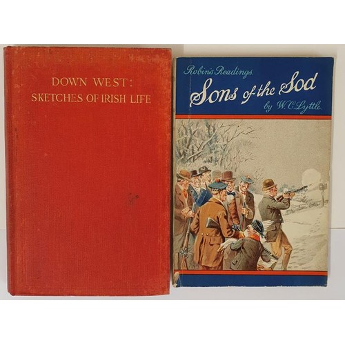 316 - Alice Dease. Down West and Other Stories of Irish Life . 1912 and W.C. Lyttle. Songs of the Sod &... 