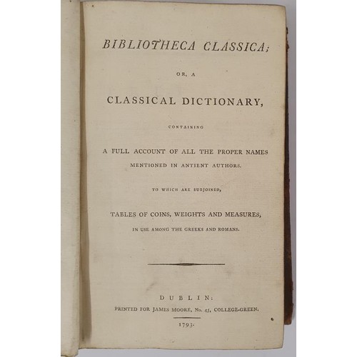 325 - Bibliotheca classica; or, a classical dictionary, containing a full account of all the proper names ... 