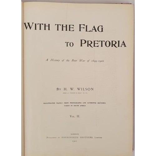 336 - Boer War]. Wilson, H. W. With The Flag to Pretoria, 1900-1901, 2 vols, profusely illustrated, 2 vols... 