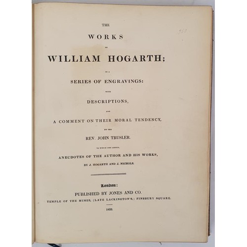 337 - Hogarth, W. The Works of William Hogarth in a series of engravings. To which are added Anecdotes of ... 