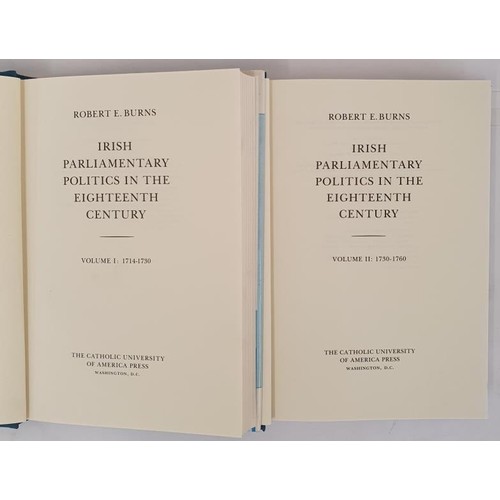 349 - Burns, R. E. Irish Parliamentary Politics in the 18th Century. 1714-1760, Washington, 1989-1990. 2 v... 