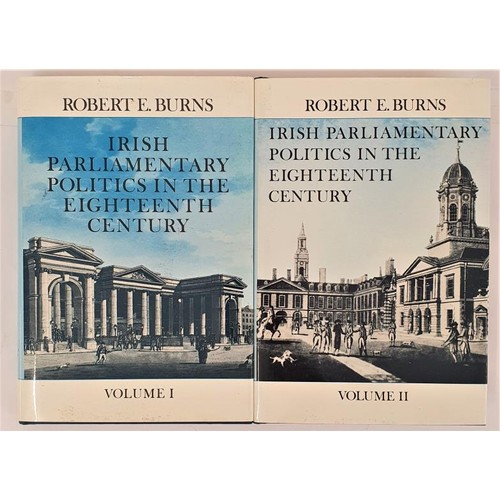 349 - Burns, R. E. Irish Parliamentary Politics in the 18th Century. 1714-1760, Washington, 1989-1990. 2 v... 