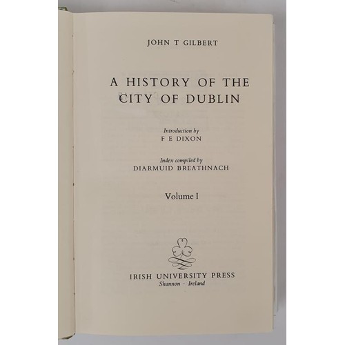 362 - A History of the City of Dublin Vol 1-3 by John T Gilbert with an introduction by F E Dixon HB, DJ ,... 