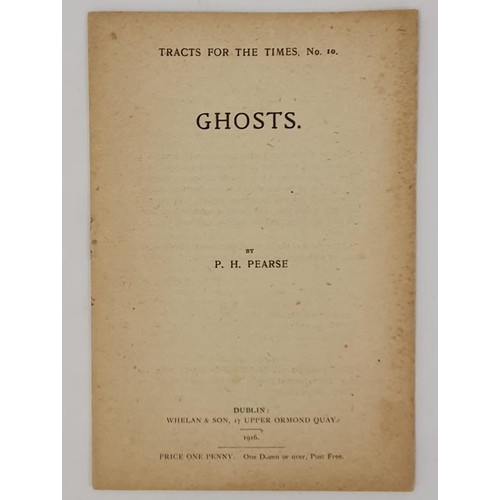 373 - Ghosts by P. H. Pearse. Tracts for the Times. Dublin, Whelan & Son. 1916. Wrappers. Very early P... 