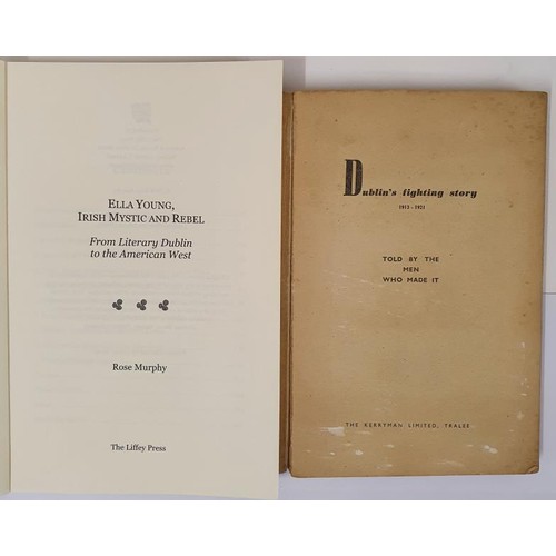 418 - Dublin's Fighting Story 1916-1921. 1st. Illustrated and R. Murphy. Ella Young- Irish Mystic and Rebe... 