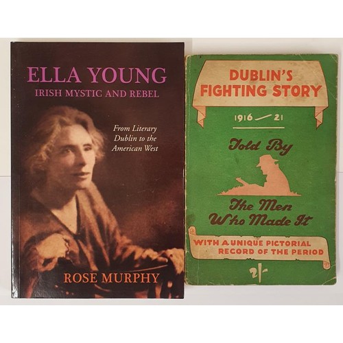 418 - Dublin's Fighting Story 1916-1921. 1st. Illustrated and R. Murphy. Ella Young- Irish Mystic and Rebe... 