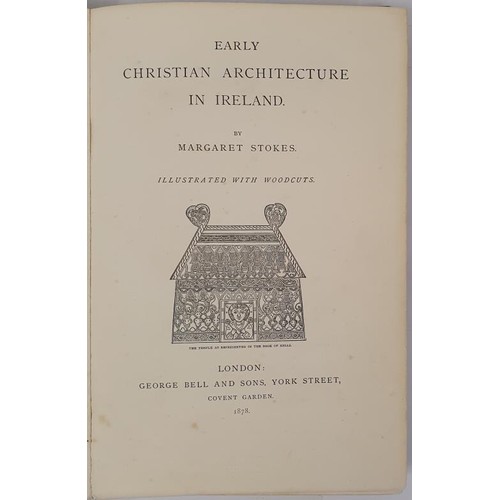 477 - Stokes, M. Early Christian Architecture in Ireland. 1878. 1 vol