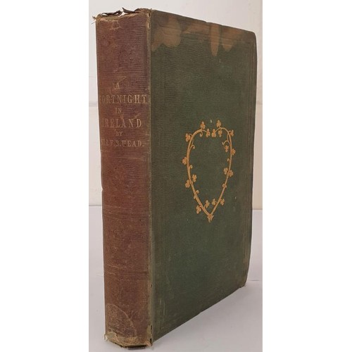 495 - A Fortnight in Ireland by Sir Francis Head. London: John Murray, 1852. cloth. With fold-out frontisp... 