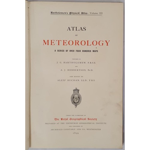 521 - Bartholomew, J. G. etc. Atlas of Meteorology. A Series of over 400 Maps, Edinburgh, 1899. Folio, col... 