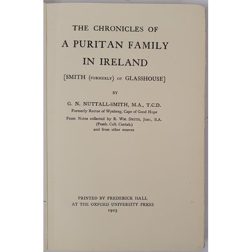 538 - The chronicles of a puritan family in Ireland: Smith (formerly) of Glasshouse) by G.N. Nuttall-Smith... 