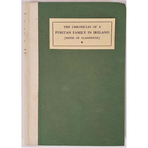 538 - The chronicles of a puritan family in Ireland: Smith (formerly) of Glasshouse) by G.N. Nuttall-Smith... 