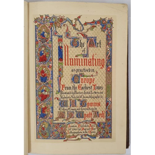 560 - The Art of Illuminating as Practised in Europe From the Earliest Times. Illustrated by Borders, Init... 