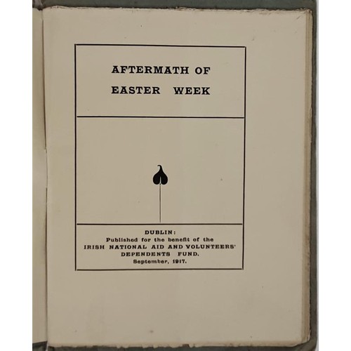 619 - Aftermath of Easter Week edited by PB. Dublin, Printed for the benefit of the Irish National Aid and... 