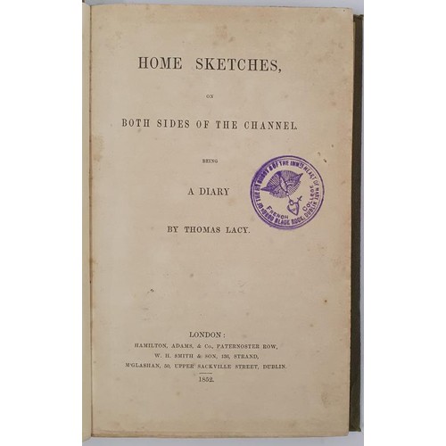 630 - Home Sketches on Both Sides of the Channel being a Diary by Thomas Lacy. Hamilton & McGlashan. 1... 